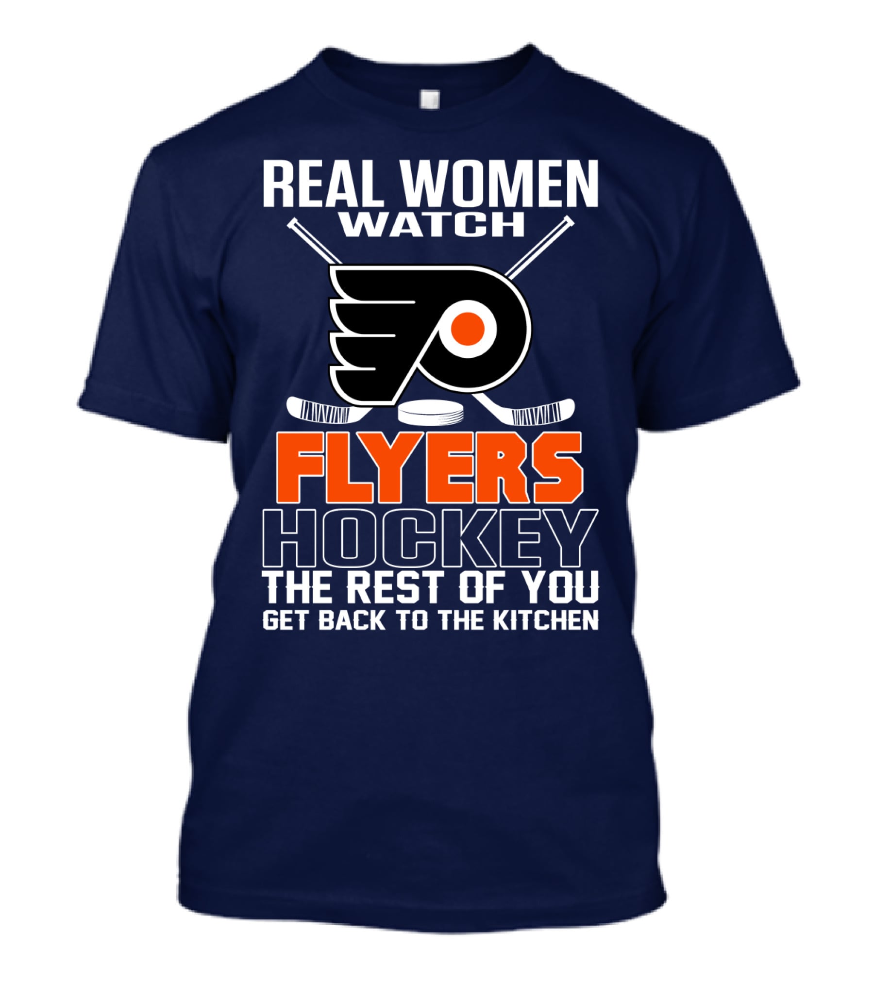 Real Women Watch Flyers Hockey The Rest Of You Get Back To The Kitchen T-Shirt