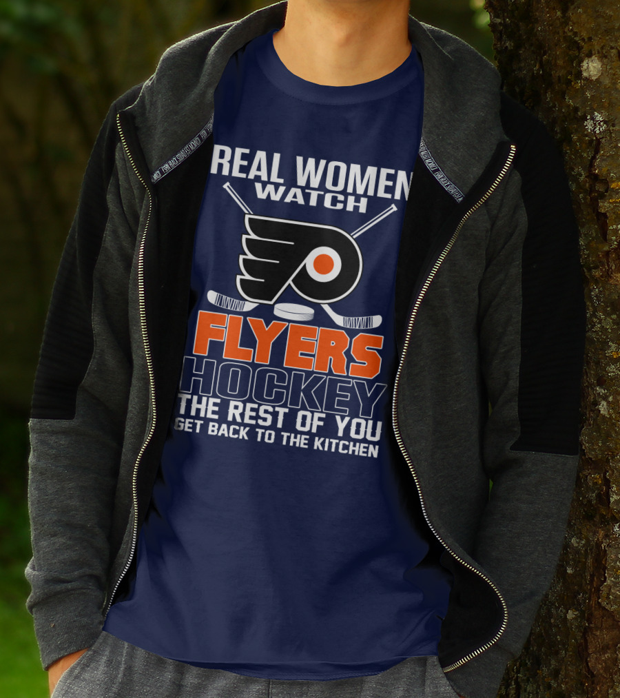 Real Women Watch Flyers Hockey The Rest Of You Get Back To The Kitchen T-Shirt