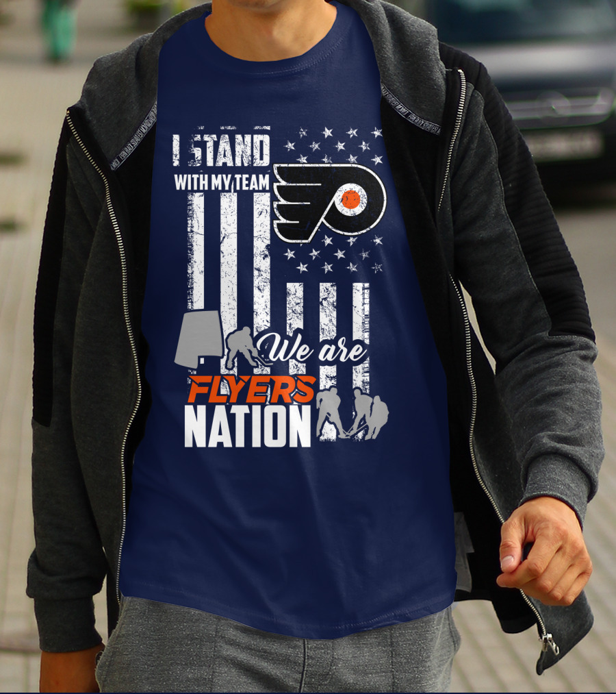 I Stand With My Team We Are Flyers Nation T-Shirt