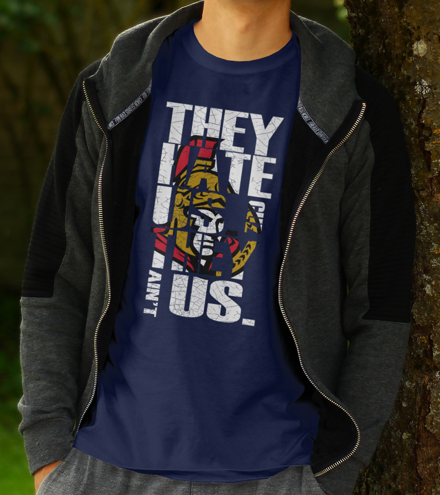 Ottawa Senators They Hate Us Cuz They Ain't Us T-Shirt
