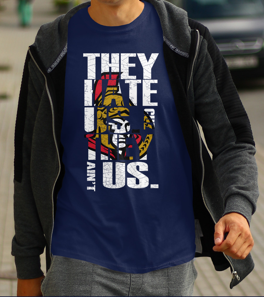 Ottawa Senators They Hate Us Cuz They Ain't Us T-Shirt