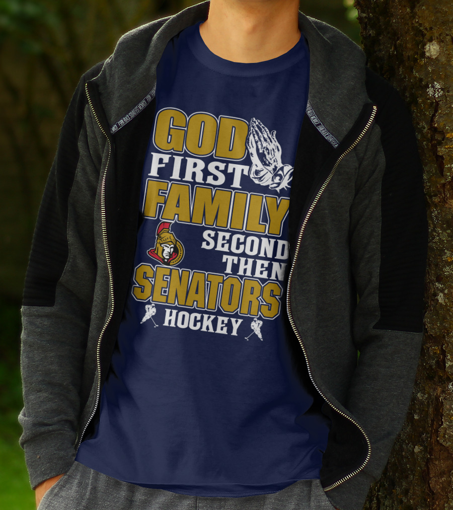 God First Family Second Then Ottawa Senators Hockey T-Shirt