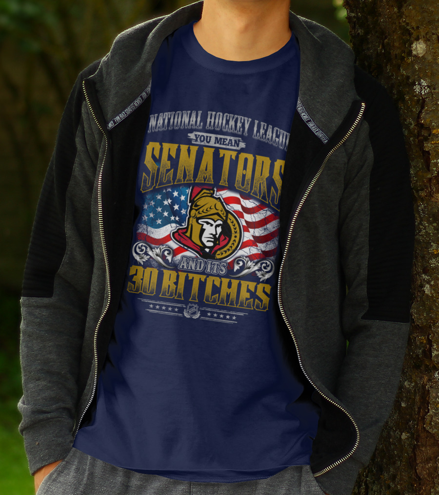National Hockey League Senators And Its 30 Bitches T-Shirt