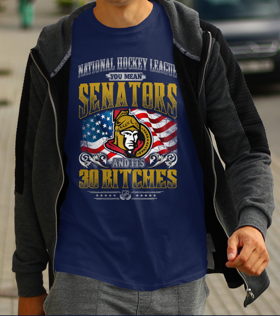 National Hockey League Senators And Its 30 Bitches T-Shirt