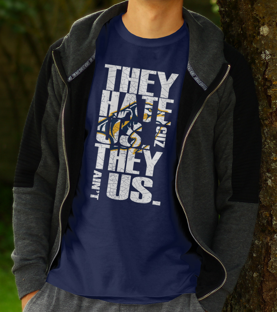 They Hate Us Cuz They Ain't Us Nashville Predators T-Shirt
