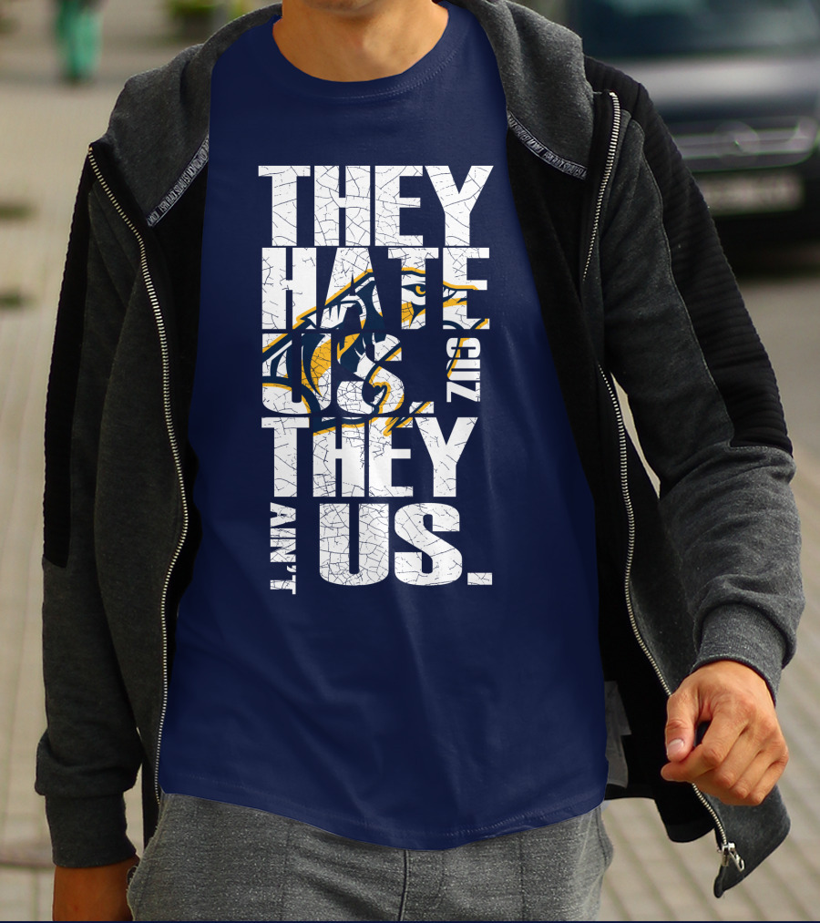 They Hate Us Cuz They Ain't Us Nashville Predators T-Shirt