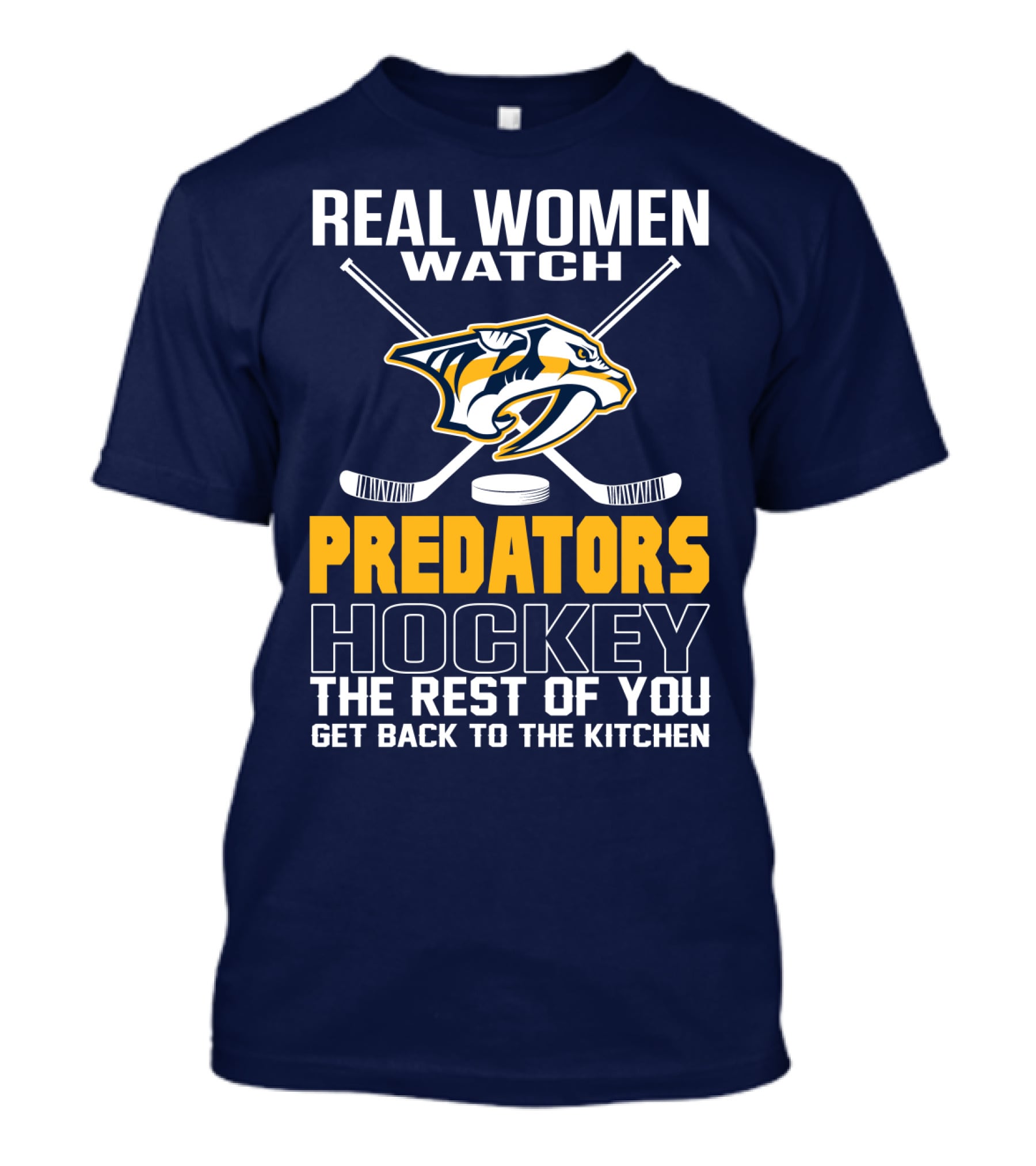 Real Women Watch Predators Hockey The Rest Of You Get Back To The Kitchen T-Shirt