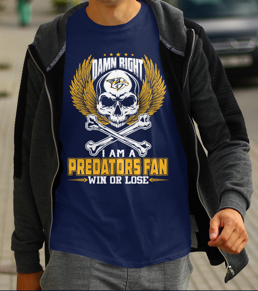 Damn Right I Am A Nashville Predators Fan Win Or Lose T-Shirt