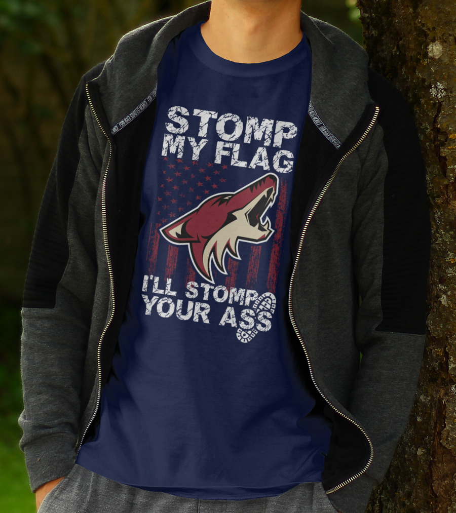 Stomp My Flag I'll Stomp Your Ass Arizona Coyotes T-Shirt