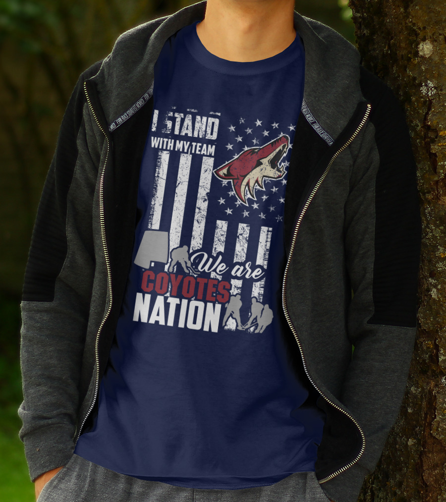 I Stand With My Team We Are Coyotes Nation Arizona Coyotes T-Shirt