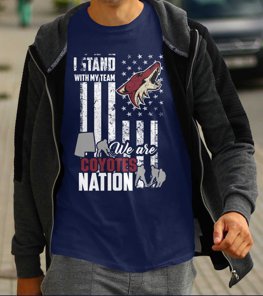 I Stand With My Team We Are Coyotes Nation Arizona Coyotes T-Shirt