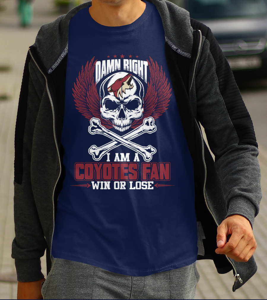 Damn Right I Am A Coyotes Fan Win Or Lose Arizona Coyotes T-Shirt