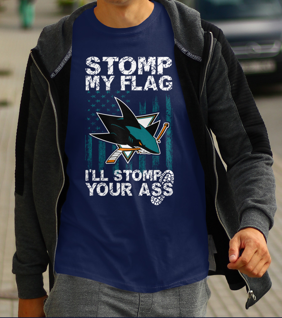 Stomp My Flag I’ll Stomp Your Ass San Jose Sharks T-Shirt