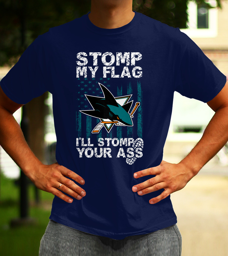 Stomp My Flag I’ll Stomp Your Ass San Jose Sharks T-Shirt
