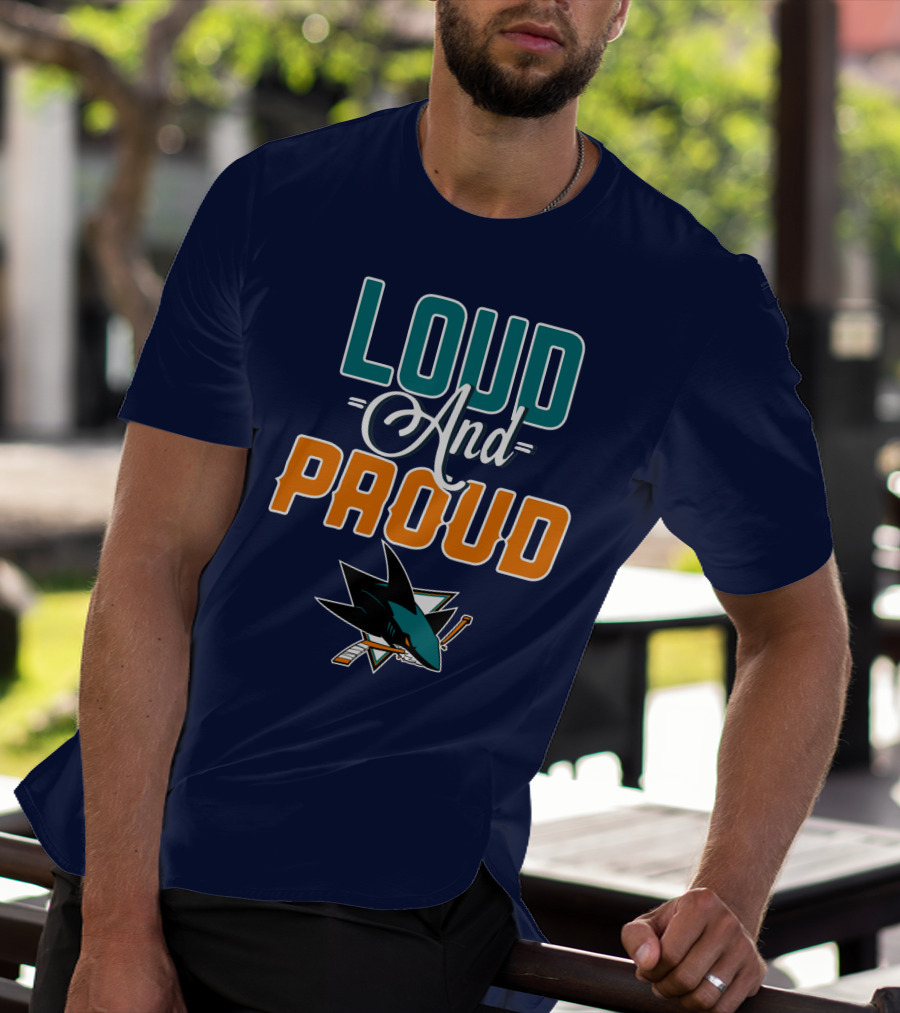 Loud And Proud San Jose Sharks T-Shirt