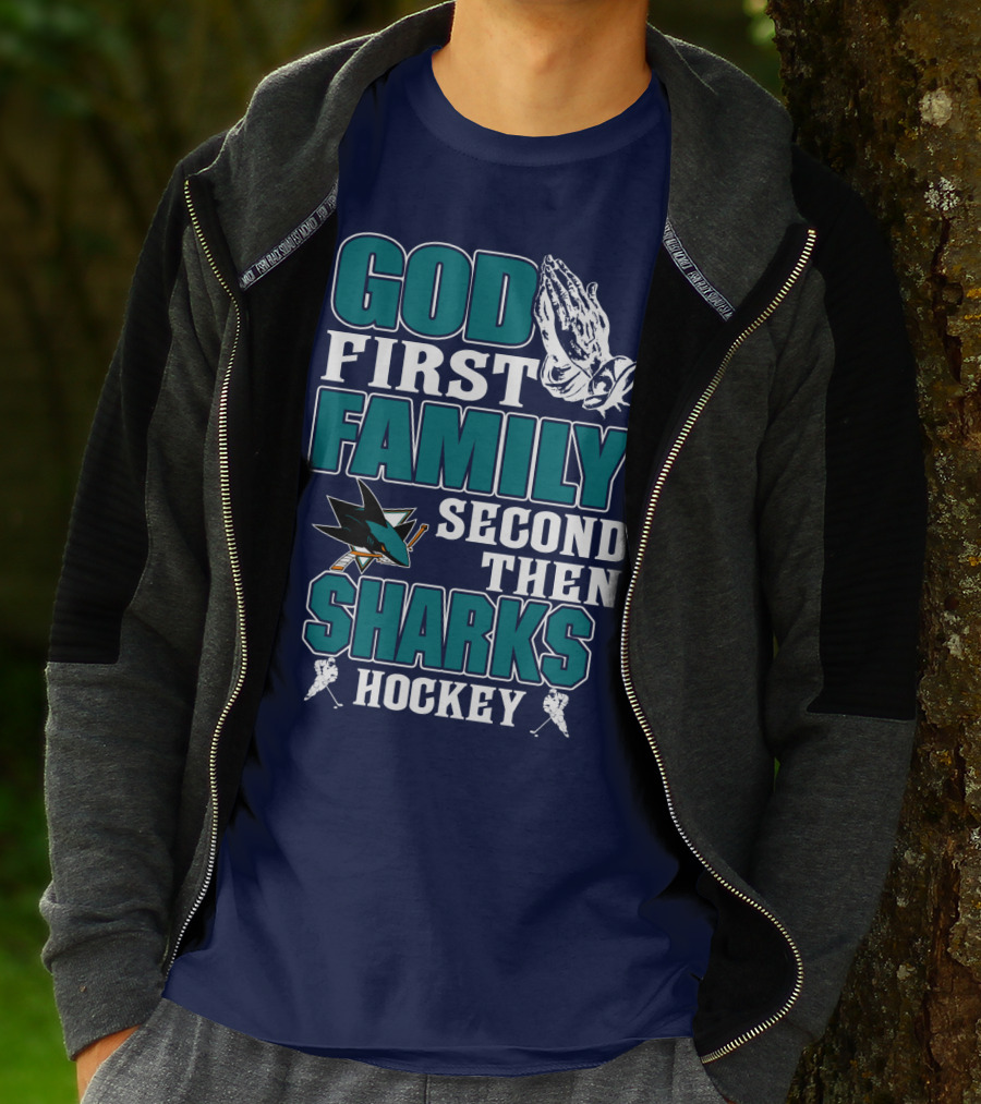 God First Family Second Then San Jose Sharks Hockey T-Shirt