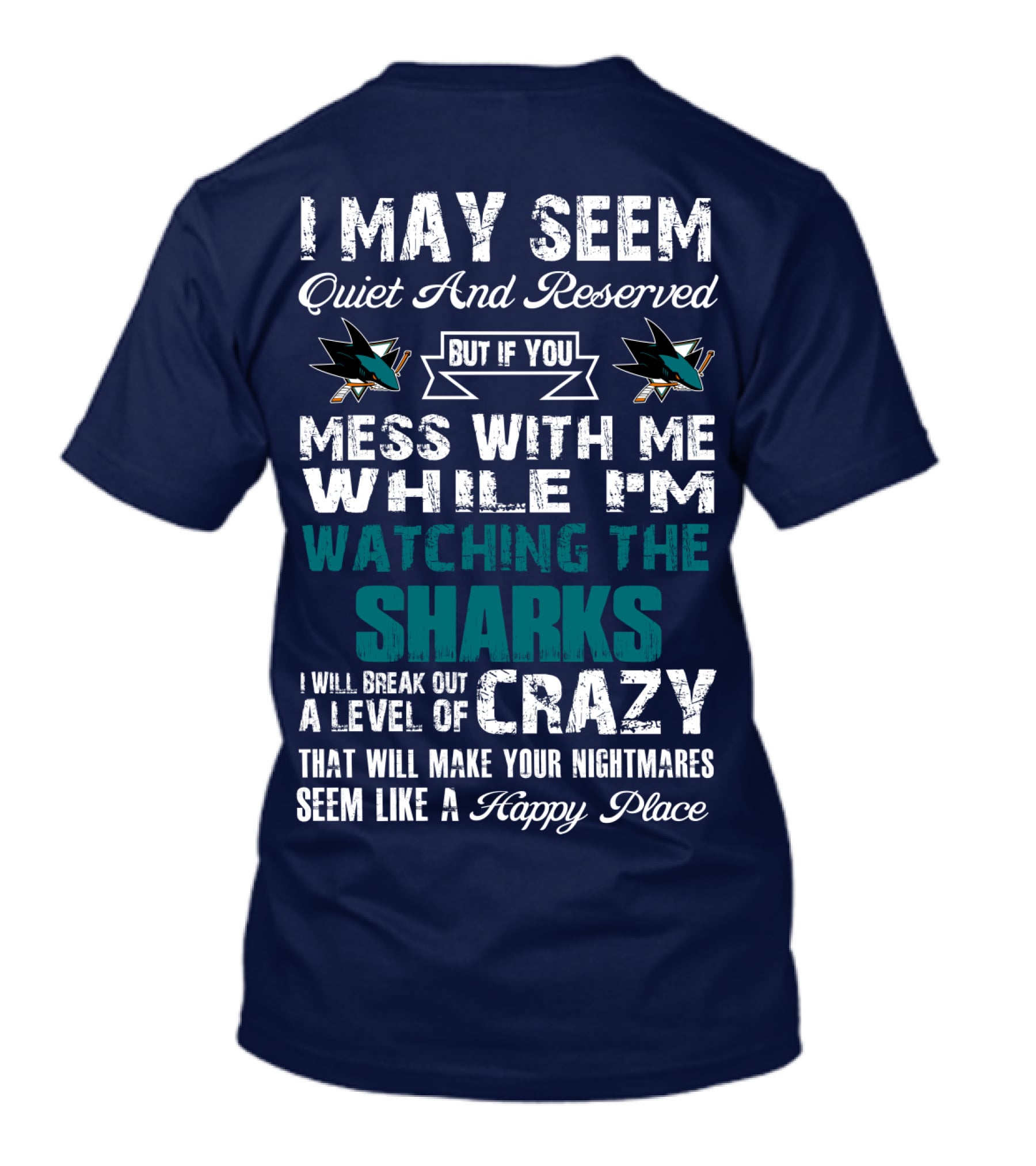 I May Seem Quiet And Reserved Watching The Sharks Logo Crazy Nightmares T-Shirt