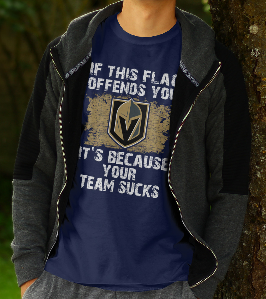 If This Flag Offends You It's Because Your Team Sucks Vegas Golden Knights T-Shirt