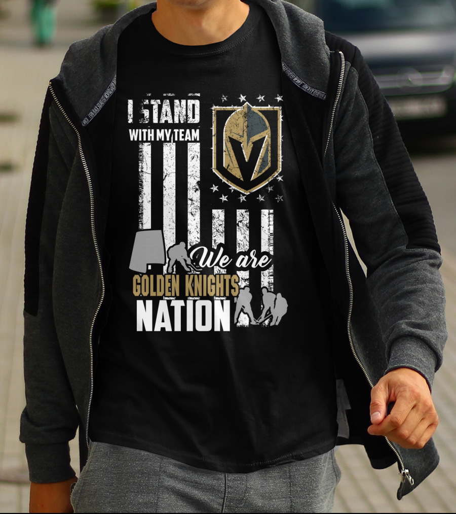 I Stand With My Team We Are Golden Knights Nation T-Shirt