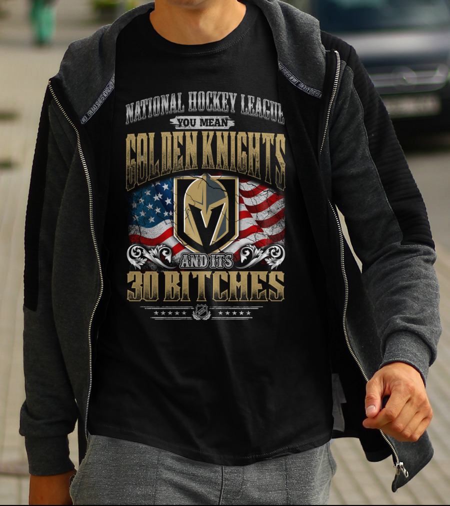 National Hockey League You Mean Golden Knights And Its 30 Bitches T-Shirt