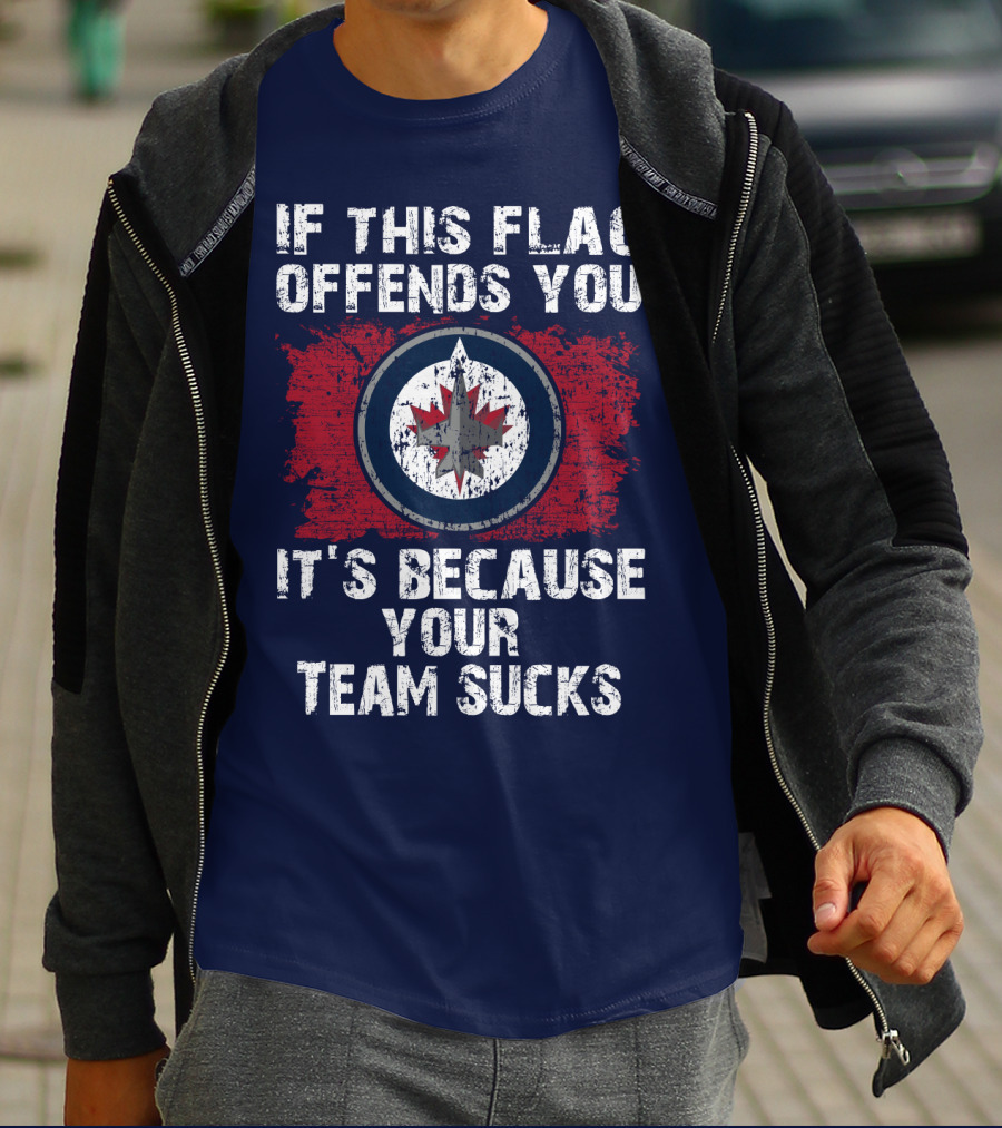 If This Flag Offends You It's Because Your Team Sucks Winnipeg Jets T-Shirt