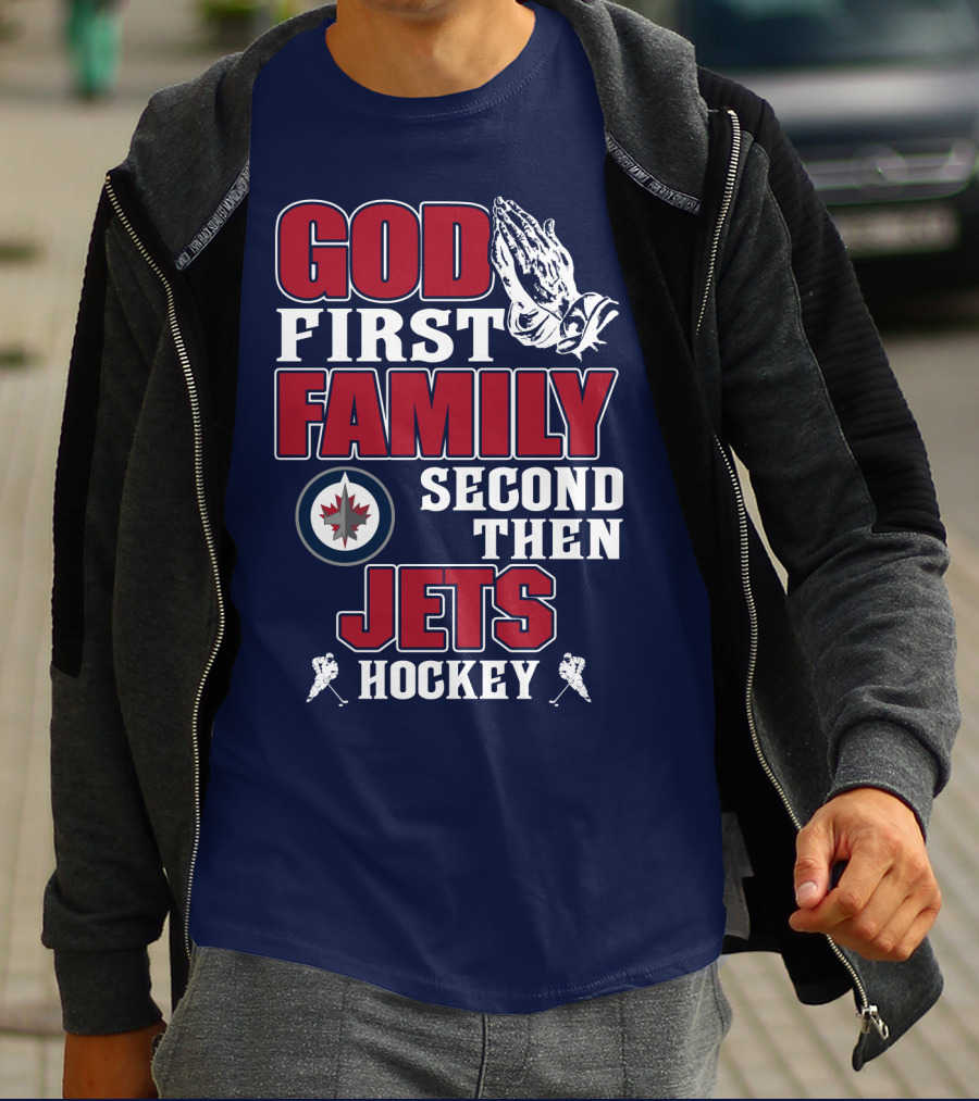 God First Family Second Then Winnipeg Jets Hockey T-Shirt
