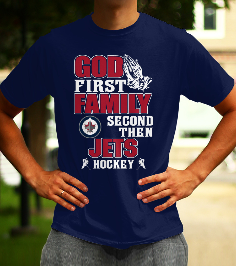 God First Family Second Then Winnipeg Jets Hockey T-Shirt