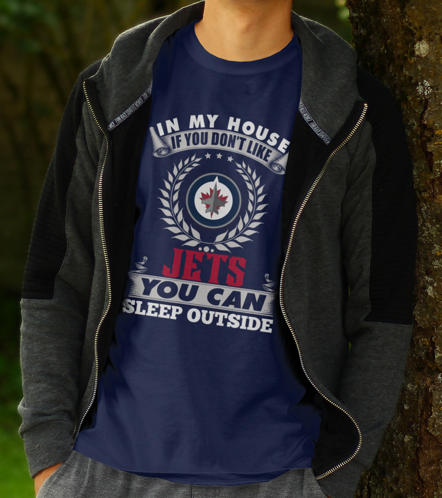 In My House If You Don't Like Winnipeg Jets You Can Sleep Outside T-Shirt