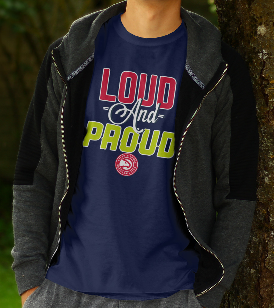 Loud And Proud Atlanta Hawks Basketball Club T-Shirt