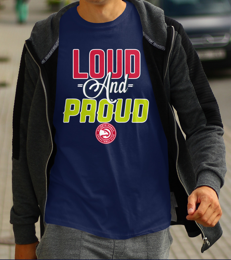 Loud And Proud Atlanta Hawks Basketball Club T-Shirt