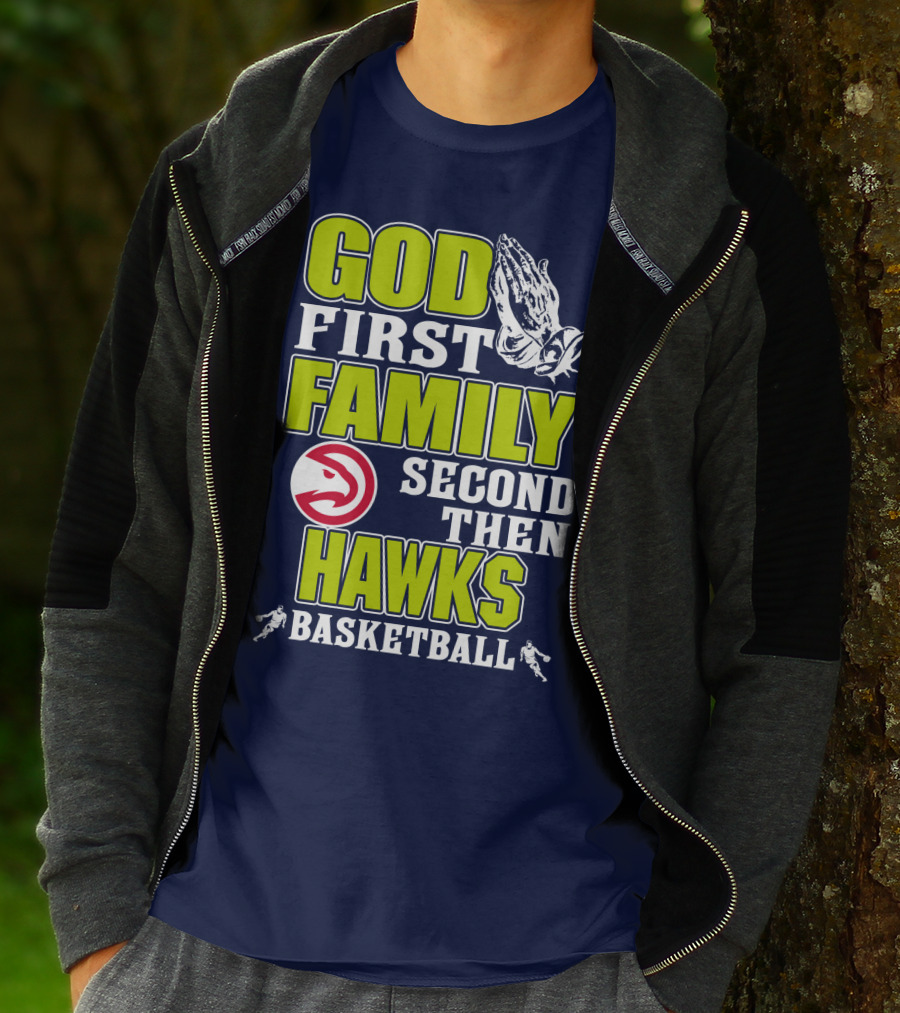 God First Family Second Then Atlanta Hawks Basketball T-Shirt