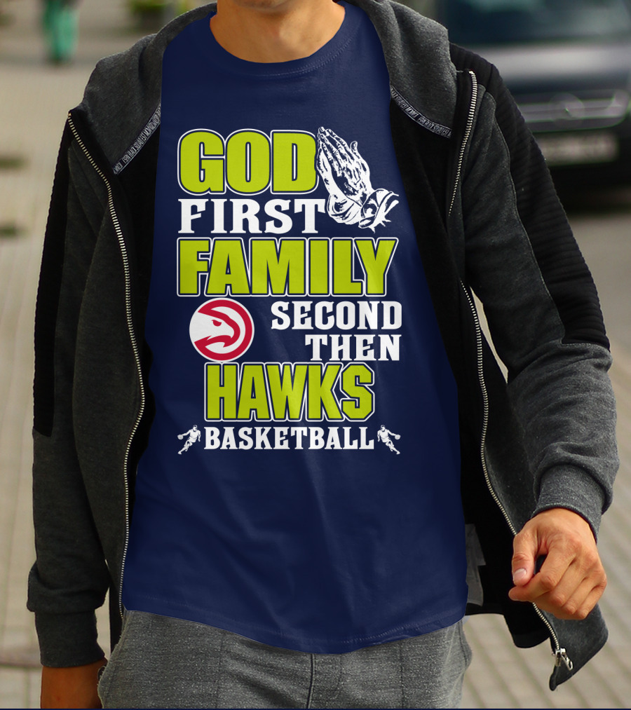 God First Family Second Then Atlanta Hawks Basketball T-Shirt
