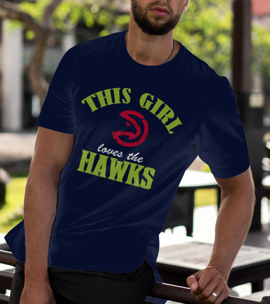 This Girl Loves The Hawks Atlanta Hawks T-Shirt