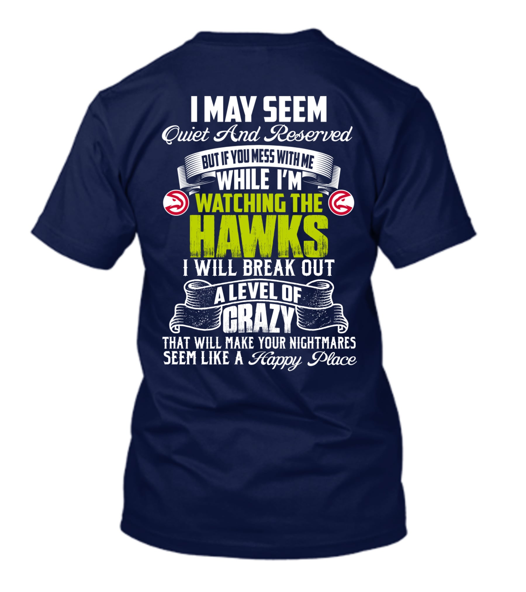 I May Seem Quiet And Reserved Watching The Hawks Crazy Happy Place T-Shirt