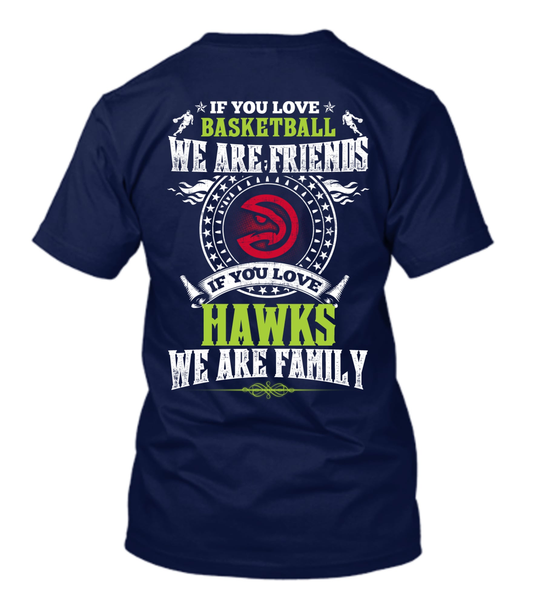 If You Love Basketball We Are Friends If You Love Hawks We Are Family T-Shirt