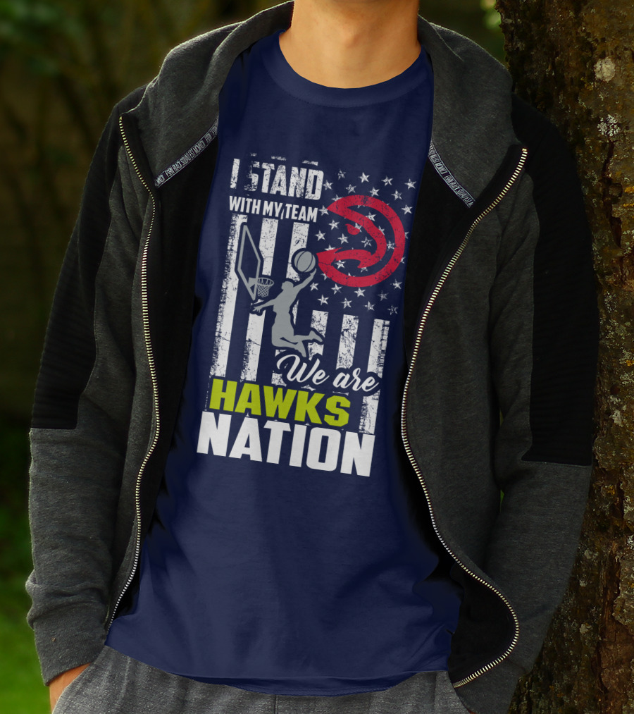 I Stand With My Team We Are Hawks Nation Atlanta Hawks T-Shirt