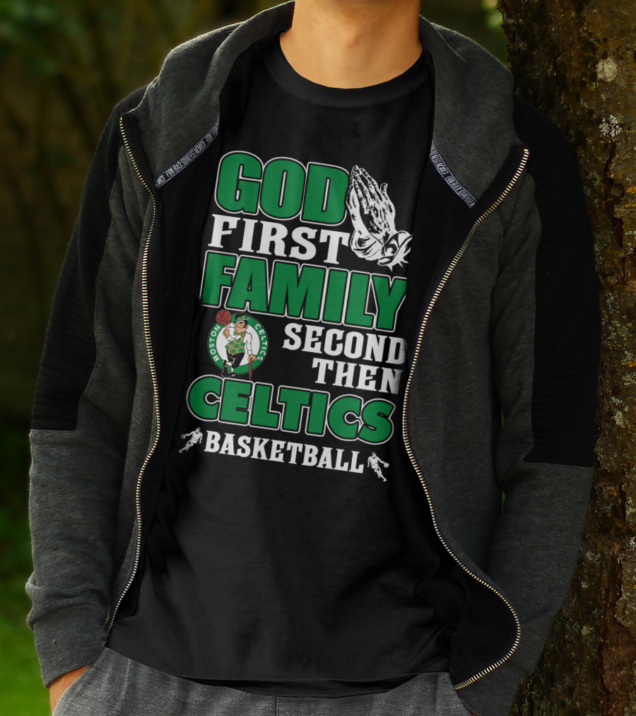 God First Family Second Then Boston Celtics Basketball T-Shirt