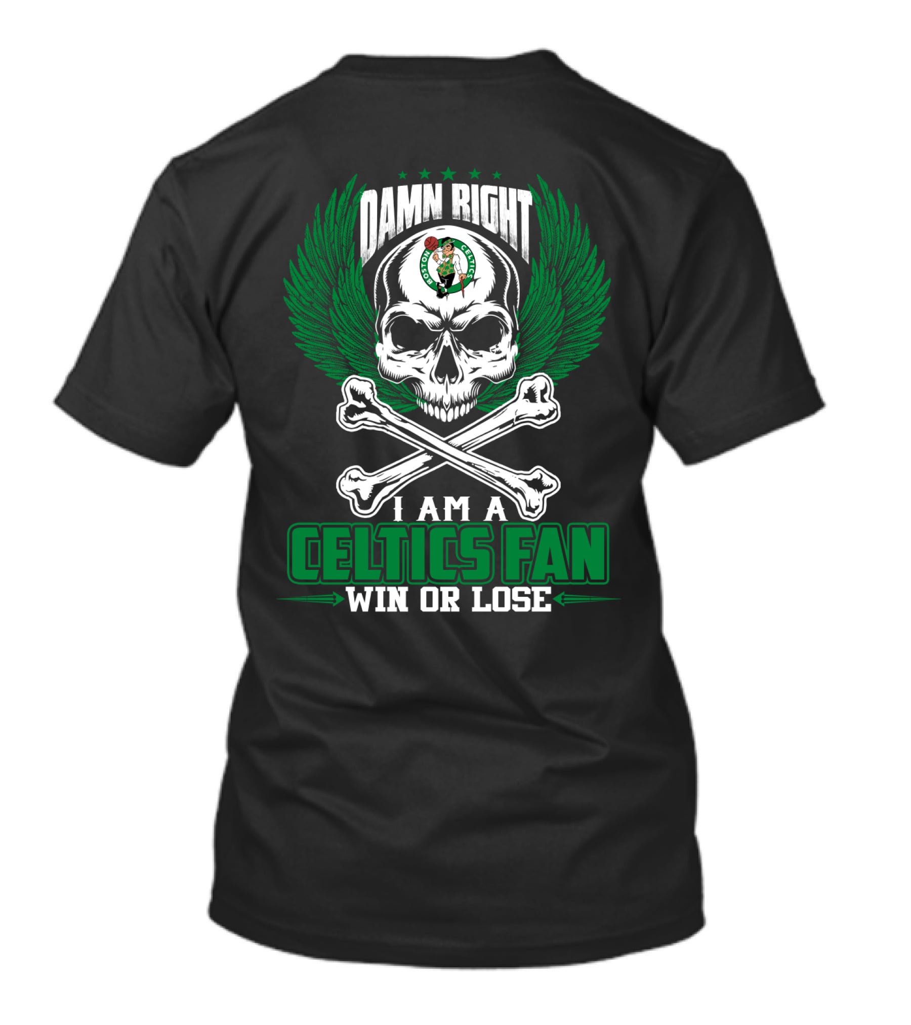 Damn Right I Am A Celtics Fan Win Or Lose T-Shirt