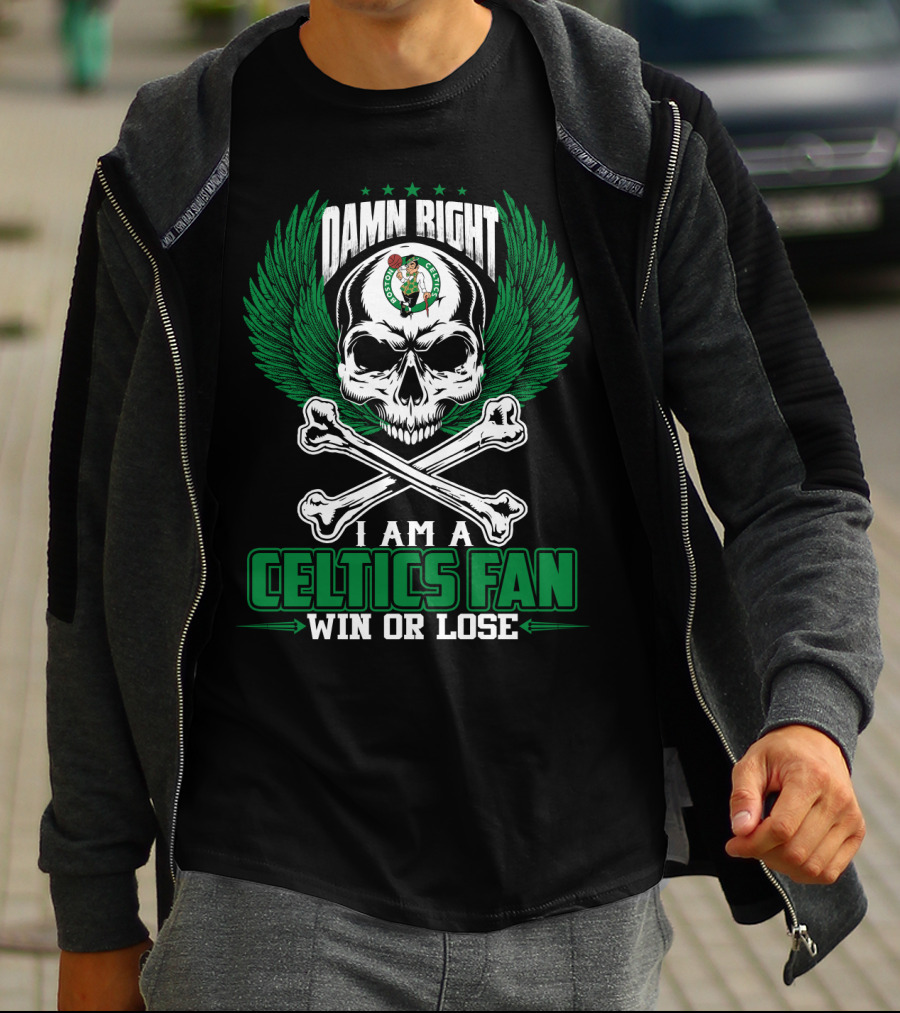 Damn Right I Am A Celtics Fan Win Or Lose T-Shirt