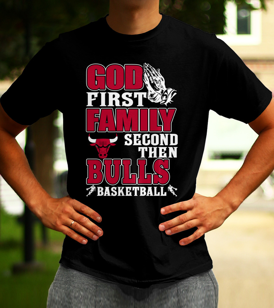 God First Family Second Then Bulls Basketball T-Shirt