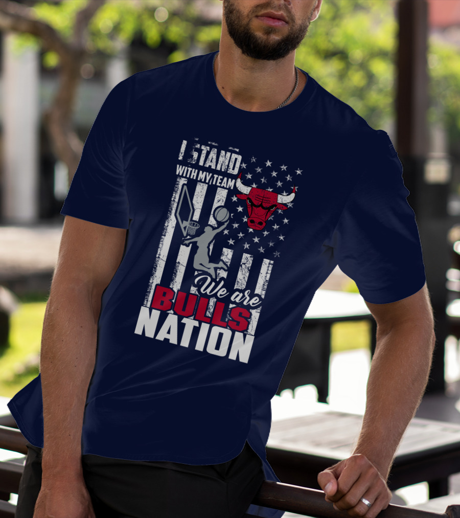 I Stand With My Team We Are Bulls Nation T-Shirt