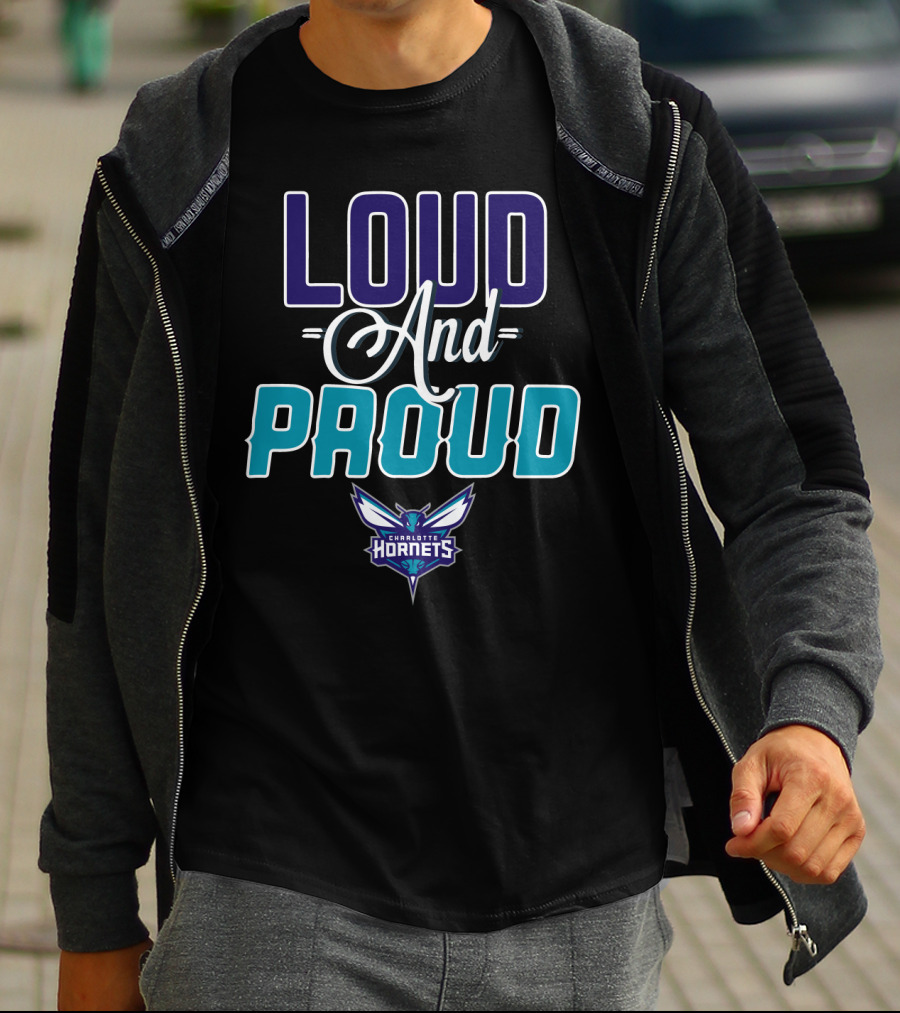 Loud And Proud Charlotte Hornets T-Shirt