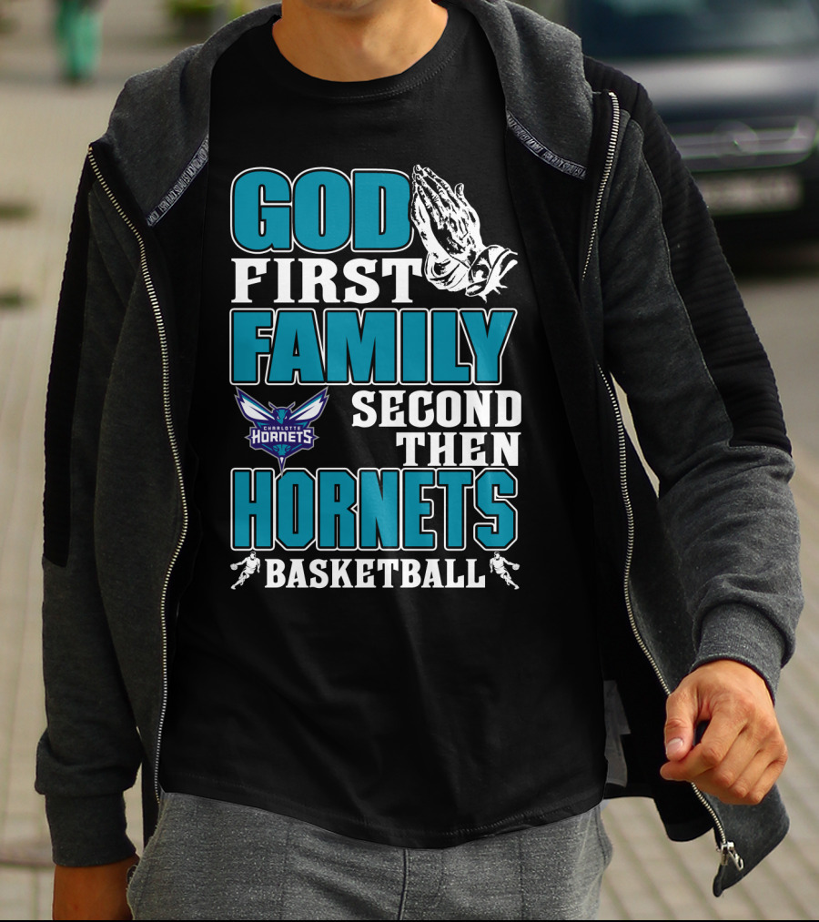 God First Family Second Then Charlotte Hornets Basketball T-Shirt