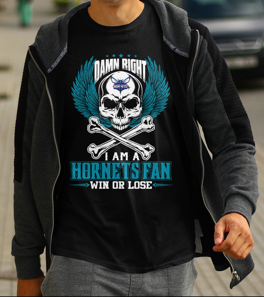 Damn Right I Am A Hornets Fan Win Or Lose Charlotte Hornets T-Shirt