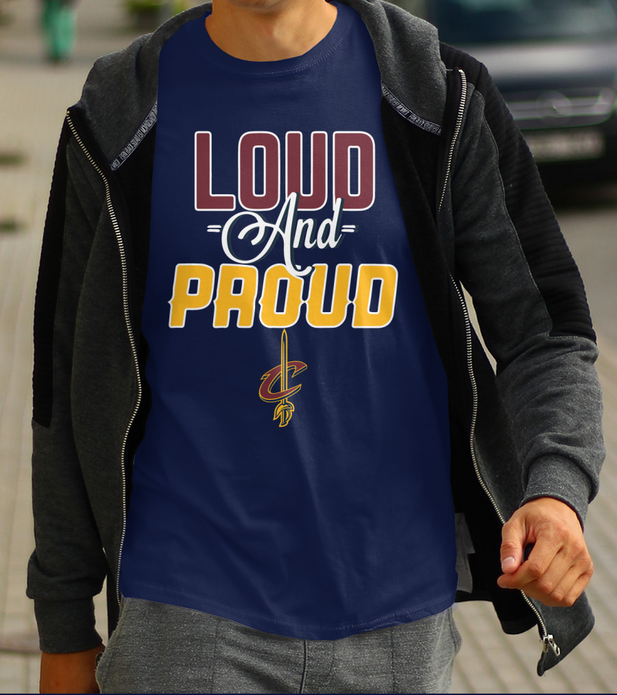 Loud And Proud Cleveland Cavaliers T-Shirt