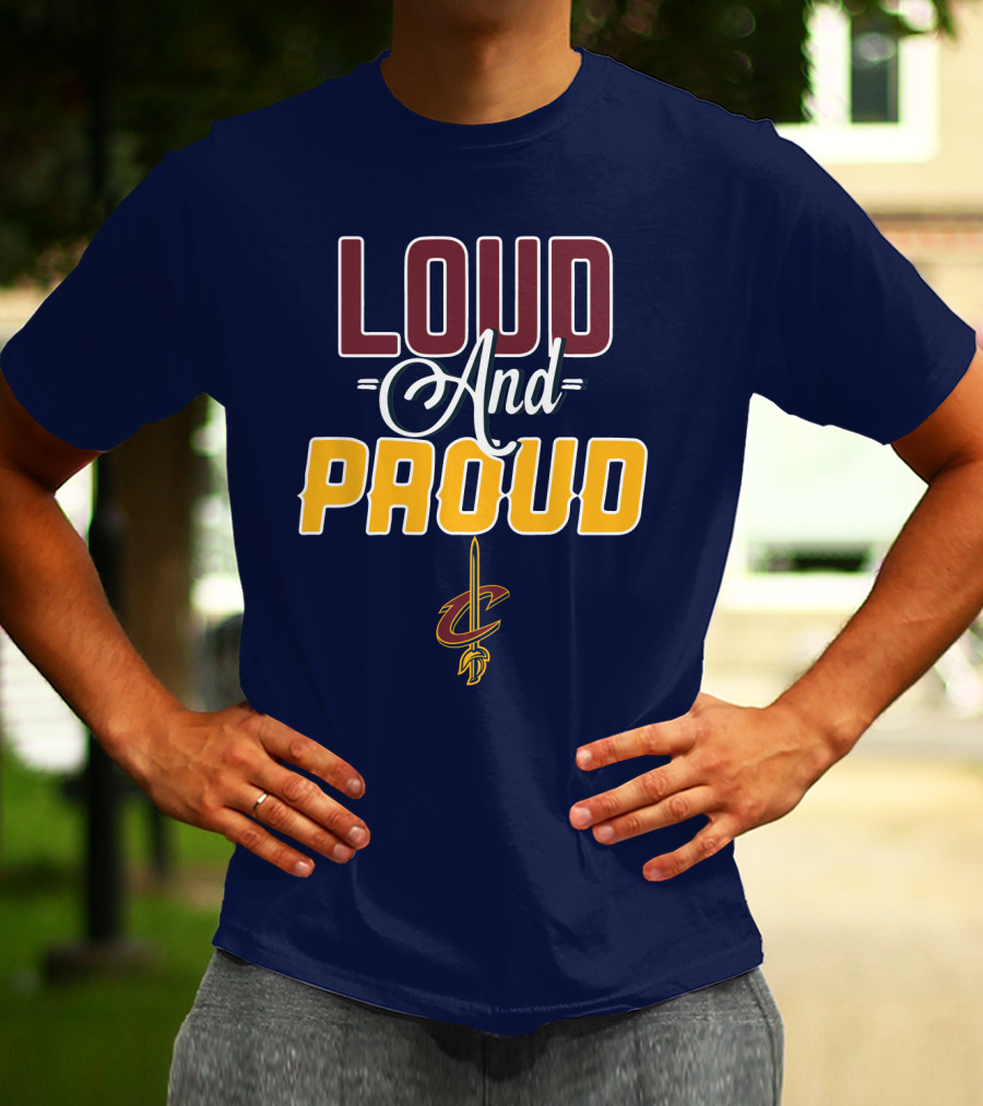 Loud And Proud Cleveland Cavaliers T-Shirt