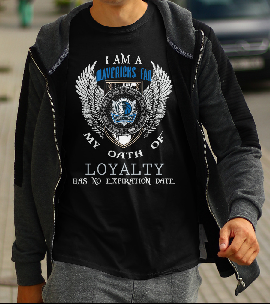 I Am A Dallas Mavericks Fan My Oath Of Loyalty Has No Expiration Date T-Shirt