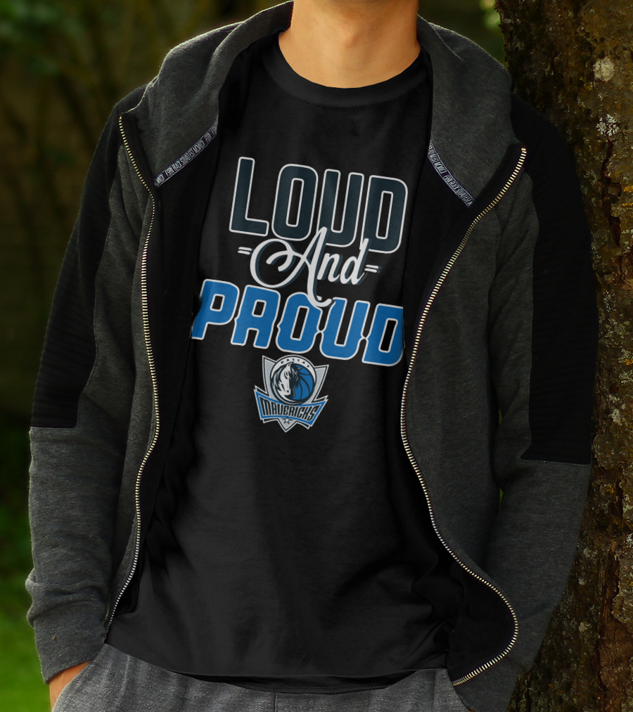 Loud And Proud Dallas Mavericks T-Shirt