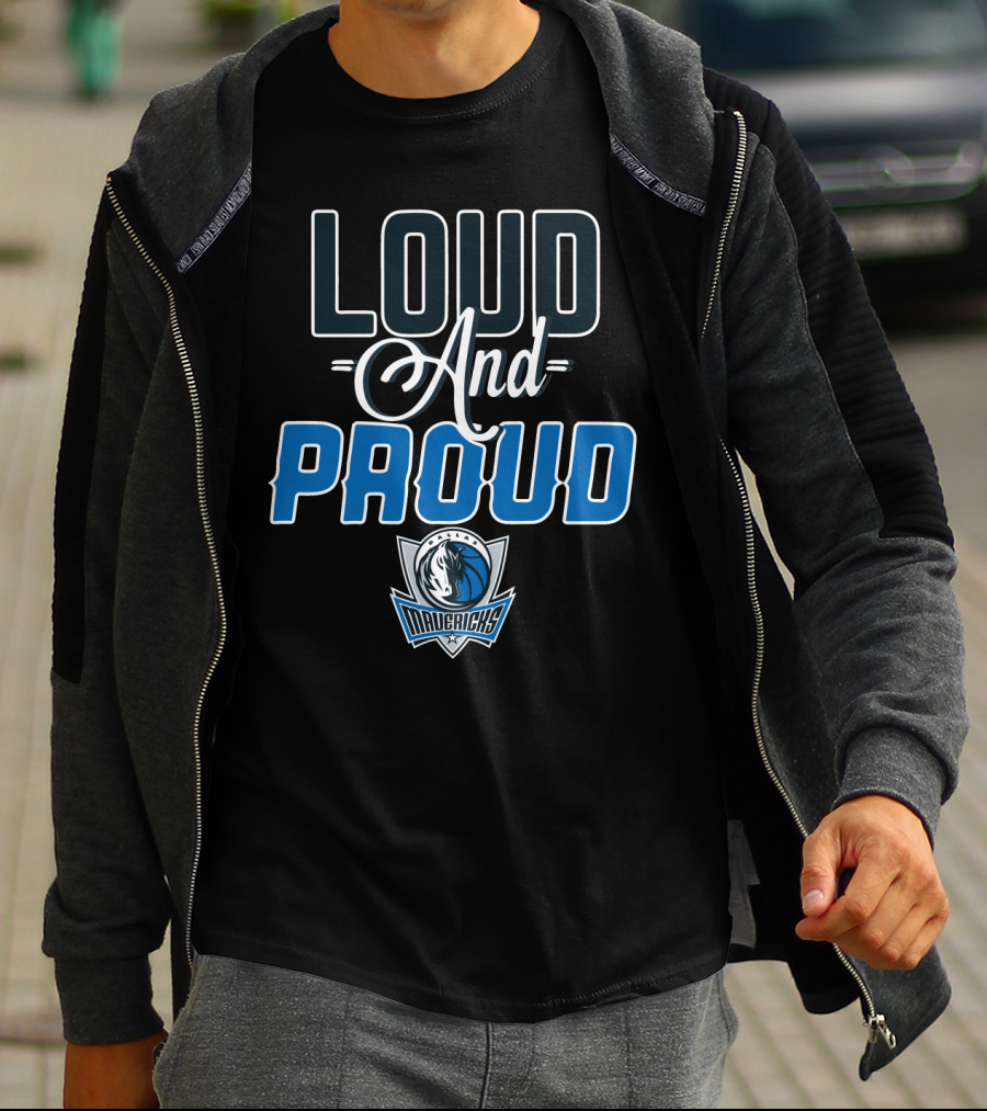Loud And Proud Dallas Mavericks T-Shirt