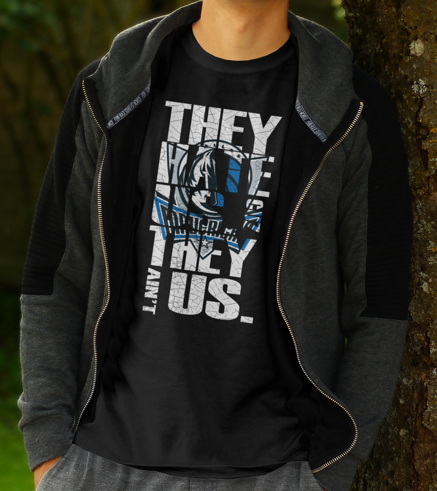 They Hate Us They Ain't Us Dallas Mavericks T-Shirt